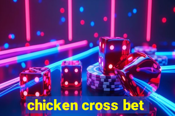 chicken cross bet